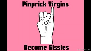 Pinprick Virgins Become Sissies [csak hang]