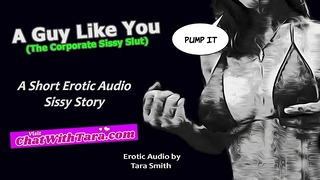 Un gars comme toi Sissy Humiliation Histoire audio érotique par Tara Smith Short Femdom Conférence Fagot Boi