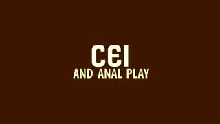 CEI And Anal Play