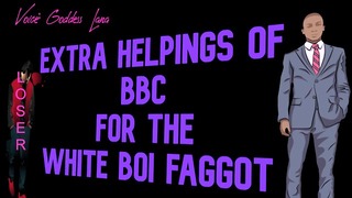 Extra Helpings Of BBC For The White Boi Faggot