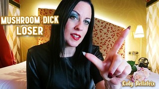 Mushroom Dick Loser – Lady Bellatrix az Ultimate Humiliatrix SPH Femdom Teaser