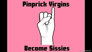 Pinprick Virgins Become Sissies [audio Only]