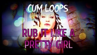 Sissy Sperm Loops Rub It Enjoy a Charming Girl