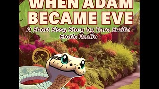 When Adam Became Eve Sissy Maid Service Erotic Audio Fantasy Story by Tara Smith