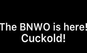 The BNWO Is Here – Cuckold