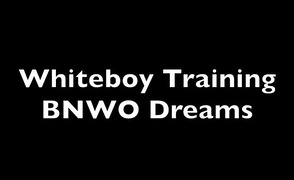 Whiteboy Training – BNWO Dreams