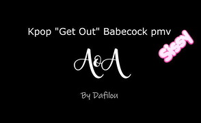 Kpop Get Out Babecock Pmv – By Dafilou