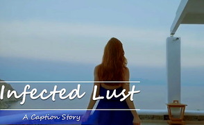 Infected Lust – A Caption Story Inspired By Parasite Infection
