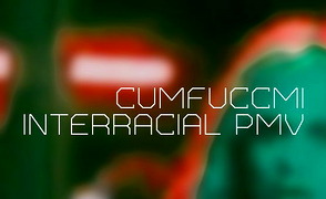 CumFuccMi –  Interacial PMV