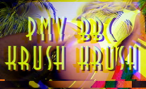 Krush Krush – PMV BBC