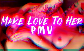 Make Love To Her PMV
