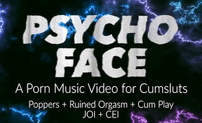 Psycho Face – An Instructional Popper PMV for Extreme Cumsluts