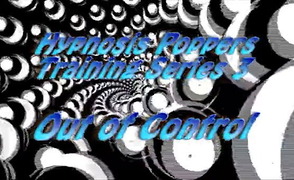 Hypnosis Poppers Training Series –  03 – Out of Control