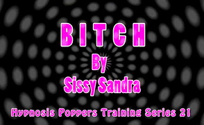 Hypnosis Poppers Training Series – 21 – Bitch By SissySandra