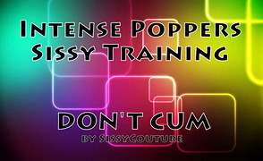 Intense Poppers Sissy Training – Don’t Cum