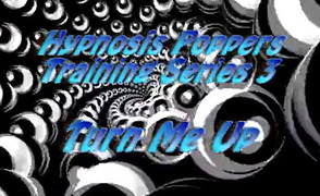 Hypnosis Poppers Training Series –  03 – Turn Me Up