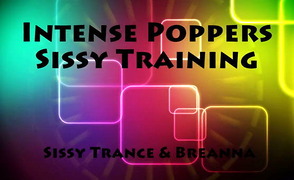Intense Poppers Sissy Training – Trance