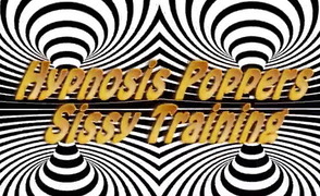 Hypnosis Poppers Sissy Training
