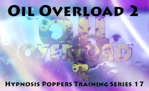 Hypnosis Poppers Training Series – 17 – Oil Overload 2