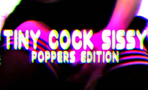 Tiny Cock Sissy Poppers Edition