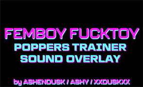 Femboy Fucktoy – Poppers Trainer Sound Overlay