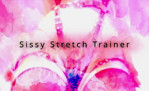 Sissy Stretch Trainer – Poppers And Inflatable Plug Training