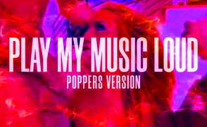 Play My Music Loud – Poppers Version