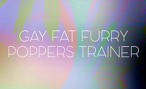 Gay Fat Furry Poppers Trainer