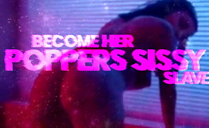 Become Her Poppers Sissy Slave