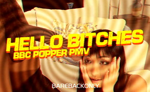 Hello Bitches – BBC Popper PMV