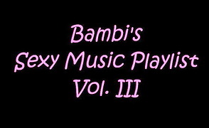 Bambis Sexy Music Playlist Vol 3 – By SillyBimboGirl