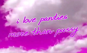I Love Panties More Than Pussy