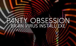 Panty Obsession Brain Virus Install Dot Exe