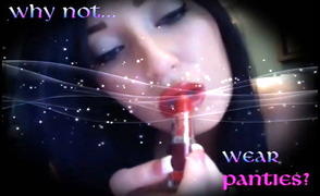 Why Not Wear Panties?