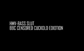 HMV Bass Slut – BBC Censored Cuckold Edition
