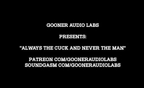 GoonerAudioLabs – Always The Cuck And Never The Man
