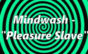 MindWash – Pleasure Slave – Audio