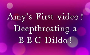 Amy’s First Video – BBC Dildo Deepthroat