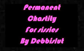 Permanent Chastity For Sissies