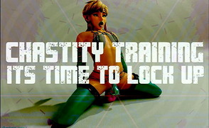 Chastity Training – Its Time To Lock Up
