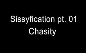 Sissyfication Pt 1 – Chastity