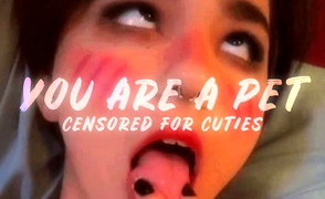 You Are A Pet – Censored For Cuties