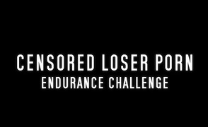 Censored Loser Porn – Endurance Challenge