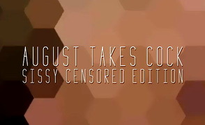 August Takes Cock – Sissy Censored Edition