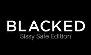 Blacked – Sissy Safe Edition – Censored