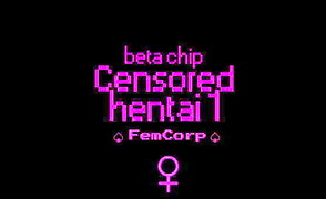 Censored Hentai 1 – Beta Chip