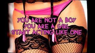 They’re Turning Me into a Sissy Girl
