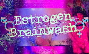 Estrogen Brainwash