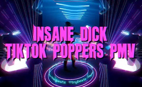 Insane Dick – TikTok Poppers PMV
