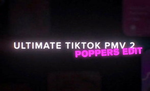 Ultimate TikTok PMV 2 – Poppers Edit – By NoodleDude